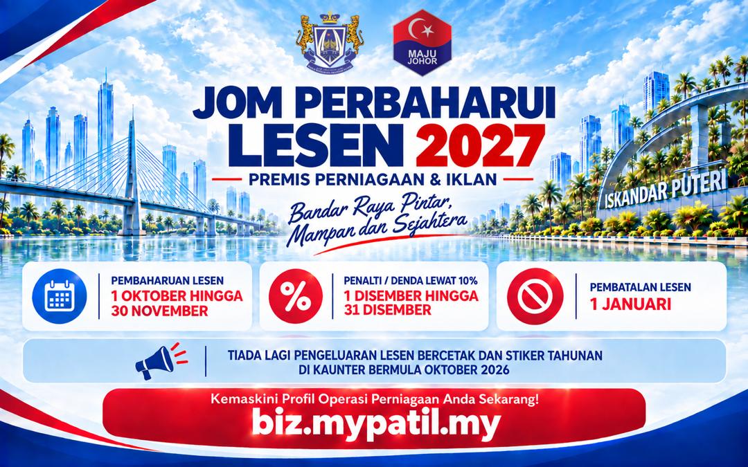 Jom Perbaharui Lesen 2027 — Premis Perniagaan dan Iklan, Majlis Bandaraya Iskandar Puteri. Pembaharuan lesen 1 Oktober hingga 30 November. Penalti lewat 10% dari 1 hingga 31 Disember. Pembatalan lesen 1 Januari. Tiada lagi lesen bercetak dan stiker tahunan di kaunter bermula Oktober 2026. Kemaskini profil operasi perniagaan di biz.mypatil.my.
